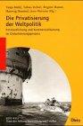 Die Privatisierung der Weltpolitik: Entstaatlichung und Kommerzialisierung im Globalisierungsprozess