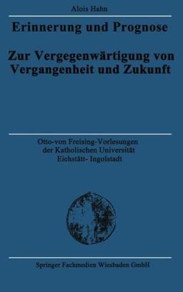 Erinnerung und Prognose (Otto von Freising-Vorlesungen der Katholischen Universität Eichstätt-Ingolstadt)