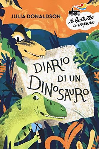 Diario di un dinosauro. Nuova ediz. (Il battello a vapore. Serie azzurra)