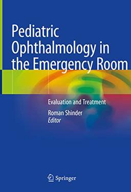 Pediatric Ophthalmology in the Emergency Room: Evaluation and Treatment