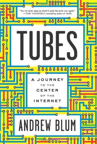 Tubes: A Journey to the Center of the Internet