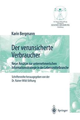 Der verunsicherte Verbraucher: Neue Ansätze Zur Unternehmerischen Informationsstrategie In Der Lebensmittelbranche (Gesunde Ernährung Healthy Nutrition) (German Edition)