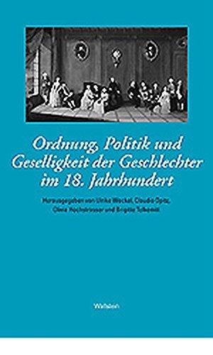 Das achtzehnte Jahrhundert. Supplementa/Ordnung, Politik und Geselligkeit der Geschlechter im 18. Jahrhundert