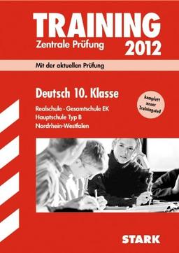 Training Abschlussprüfung Realschule Nordrhein-Westfalen; Deutsch 10. Klasse 2012; Mit der aktuellen Prüfung. Realschule · Gesamtschule EK · Hauptschule Typ B.