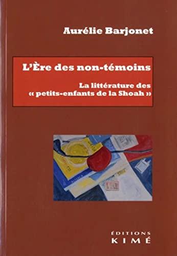 L'ère des non-témoins : la littérature des petits-enfants de la Shoah