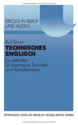 Technisches Englisch: Ein Leitfaden für Ingenieure, Techniker und Fachübersetzer. Mit Beispielen und Übungen aus dem Maschinen- und Apparatebau (VDI-Buch)