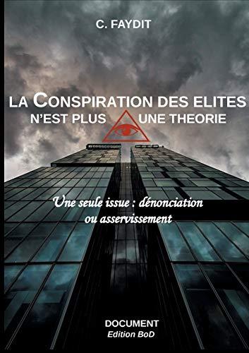 La conspiration des élites n'est plus une théorie : Une seule issue : dénonciation ou asservissement