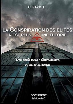 La conspiration des élites n'est plus une théorie : Une seule issue : dénonciation ou asservissement