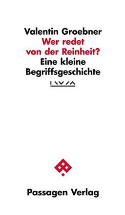 Wer redet von der Reinheit?: Eine kleine Begriffsgeschichte (Passagen Gesellschaft)