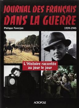 Journal des Français dans la guerre, 1939-1945 : l'histoire racontée au jour le jour