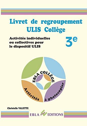 Livret de regroupement Ulis collège 3e : activités individuelles ou collectives pour le dispositif Ulis