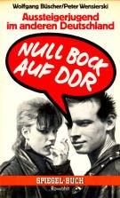 Null Bock auf DDR. Aussteigerjugend im anderen Deutschland.