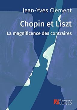 Chopin et Liszt : la magnificence des contraires