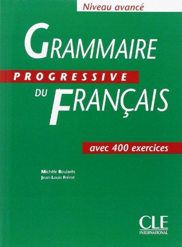 Grammaire progressive du français : avec 400 exercices : niveau avancé