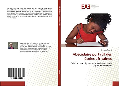 Abécédaire portatif des écoles africaines: Suivi de onze digressions spéculatives et de quatre chroniques