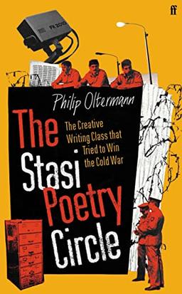 The Stasi Poetry Circle: The Creative Writing Class that Tried to Win the Cold War