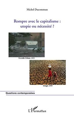 Rompre avec le capitalisme : utopie ou nécessité ?