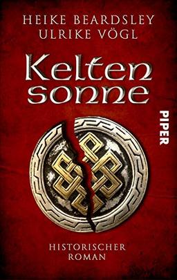 Keltensonne: Historischer Roman