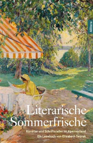 Literarische Sommerfrische: Künstler und Schriftsteller auf dem Land