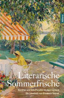 Literarische Sommerfrische: Künstler und Schriftsteller auf dem Land