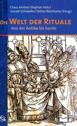 Die Welt der Rituale: Von der Antike bis heute