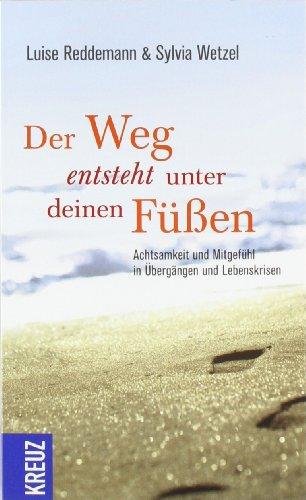 Der Weg entsteht unter deinen Füßen: Achtsamkeit und Mitgefühl in Übergängen und Lebenskrisen