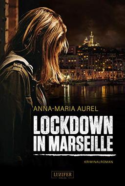 LOCKDOWN IN MARSEILLE: Kriminalroman