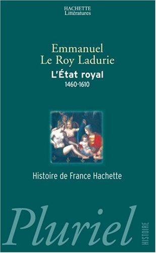 L'Etat royal : de Louis XI à Henri IV, 1460-1610