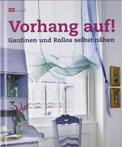 Vorhang auf !: Gardinen und Rollos selbst nähen: Gardinen und Rollos selbst nÃ¤hen