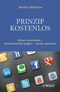 Prinzip kostenlos: Wissen verschenken - Aufmerksamkeit steigern - Kunden gewinnen