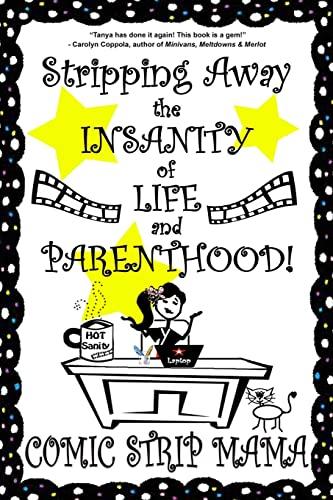 Stripping Away the INSANITY of LIFE and PARENTHOOD!: Volume I