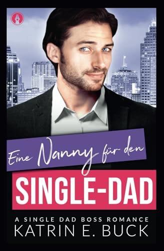 Eine Nanny für den Single-Dad: A Single Dad Boss Romance (San Antonio Billionaires, Band 12)