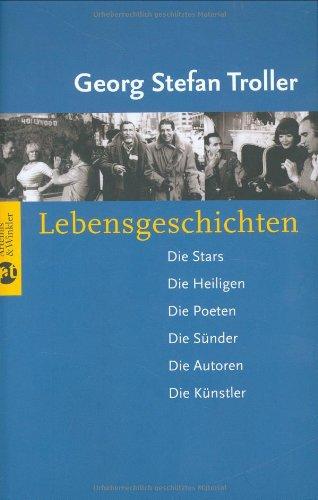 Lebensgeschichten: Die Stars - Die Heiligen - Die Poeten - Die Sünder - Die Autoren - Die Künstler