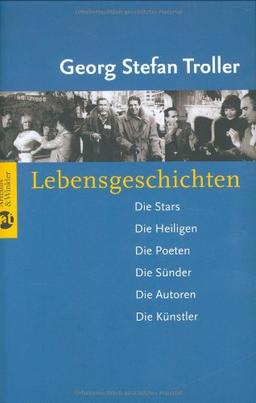 Lebensgeschichten: Die Stars - Die Heiligen - Die Poeten - Die Sünder - Die Autoren - Die Künstler