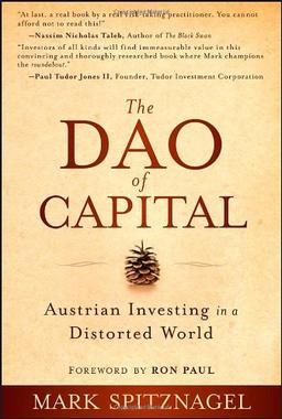 The Dao of Capital: Austrian Investing in a Distorted World