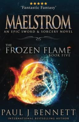 Maelstrom: An Epic Sword & Sorcery Novel (The Frozen Flame, Band 5)