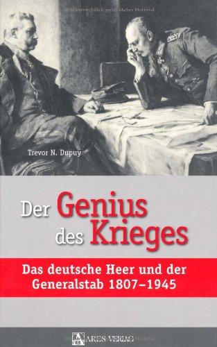 Der Genius des Krieges: Das deutsche Heer und der Generalstab 1807-1945