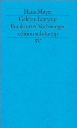 Gelebte Literatur: Frankfurter Vorlesungen (edition suhrkamp)