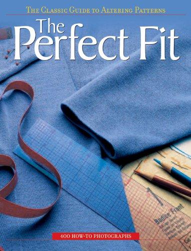 Perfect Fit: The Classic Guide to Altering Patterns