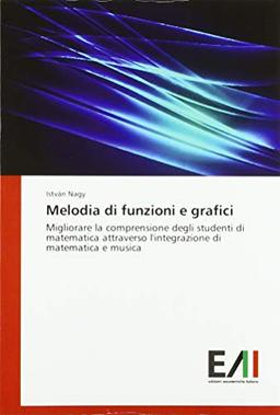 Melodia di funzioni e grafici: Migliorare la comprensione degli studenti di matematica attraverso l'integrazione di matematica e musica