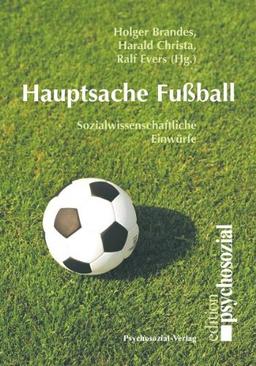 Hauptsache Fußball: Sozialwissenschaftliche Einwürfe