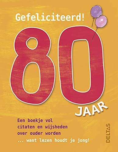 Gefeliciteerd! 80 jaar: Een boekje vol citaten en wijsheden over ouder worden