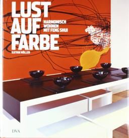 Lust auf Farbe: Harmonisch wohnen mit Feng Shui