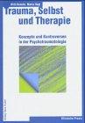 Trauma, Selbst und Therapie: Konzepte und Kontroversen in der Psychotraumatologie