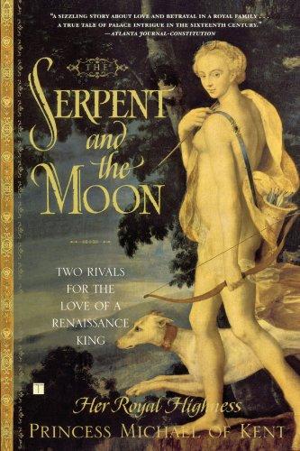 The Serpent and the Moon: Two Rivals for the Love of a Renaissance King