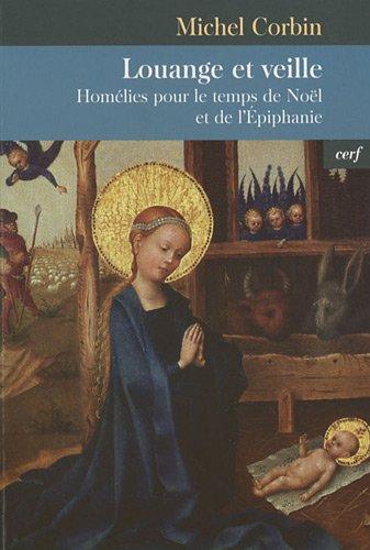 Louange et veille. Homélies pour le temps de Noël et de l'épiphanie