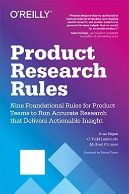 Product Research Rules: A Foundational Guide for Accurate, Accelerated User Research that Delivers Insights in Four Simple Steps