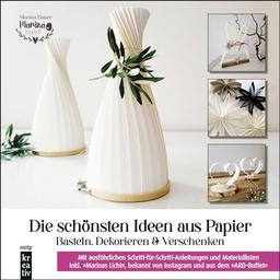 Die schönsten Ideen aus Papier: Basteln, Dekorieren & Verschenken: von "Marina bastelt" (mitp Kreativ)