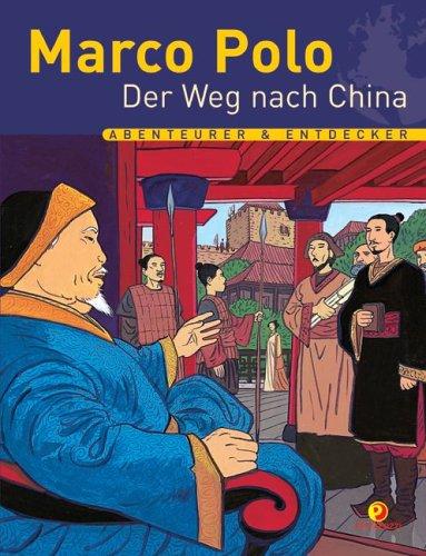 Marco Polo - Der Weg nach China. Abenteurer & Entdecker