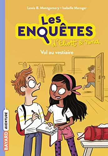 Les enquêtes d'Eliott & Nina. Vol. 1. Vol au vestiaire